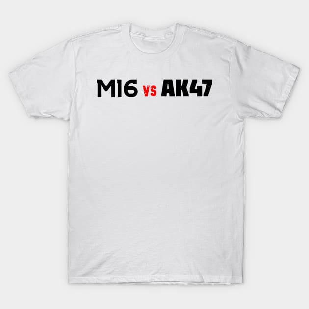 M16 RIFLE VS AK47 T-Shirt by Cataraga